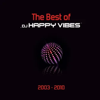 Best Of 2003–2010 by DJ Happy Vibes