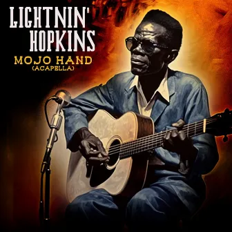 Mojo Hand (Acapella) by Lightnin' Hopkins