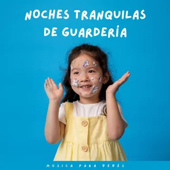 Noches Tranquilas De Guardería: Música Para Bebés by Canciones de cuna para ángeles cansados