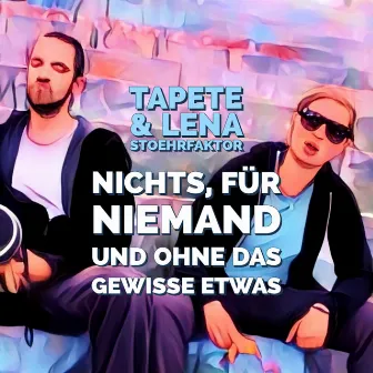 Nichts, für Niemand und ohne das gewisse Etwas by TAPETE