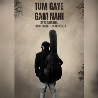 TUM GAYE GUM NAHI by Kash Prince