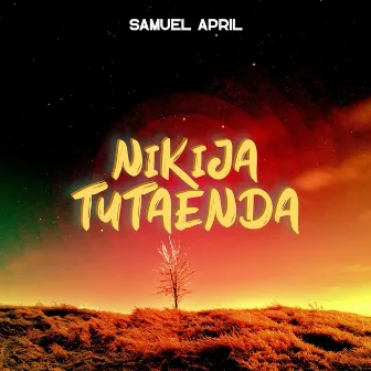 Nikija Tutaenda by Samuel April