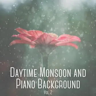 Daytime Monsoon and Piano Background Vol. 2 by Spa Collective