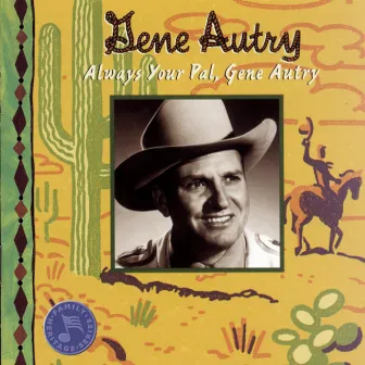 Always Your Pal, Gene Autry by Gene Autry