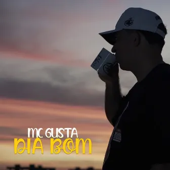 Dia Bom by MC Gusta