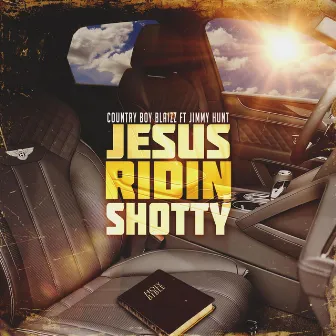 JESUS RIDIN SHOTTY by Country Boy Blaizz