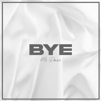 Bye by Mr Power