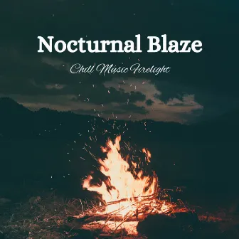 Nocturnal Blaze: Chill Music Firelight by Night Crickets