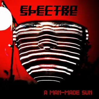 A Man-Made Sun by Electro Spectre