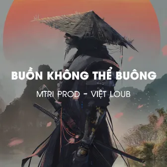 Buồn Không Thể Buông by Việt Loub