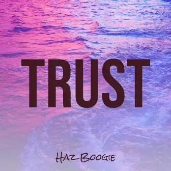 Trust by Haz Boogie