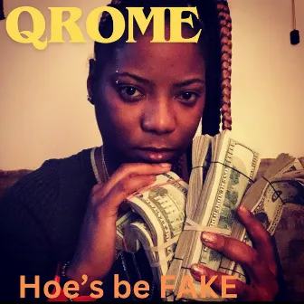 Hoes Be Fake by QRome