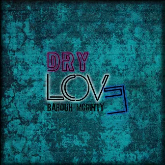 Dry Love by Joe McGinty