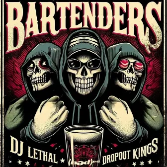 Bartenders by DJ Lethal