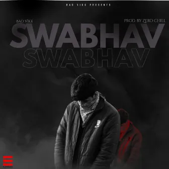 Swabhav by Bad Vikk