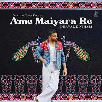 Ame Maiyara Re by Dhaval Kothari