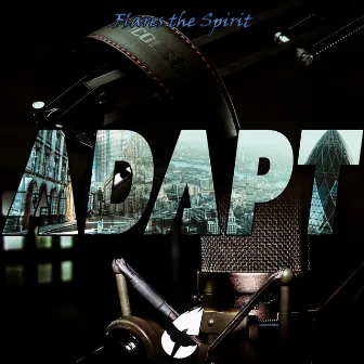 Adapt by Flares the Spirit