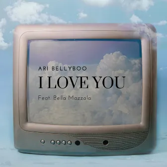 i love you by Ari Bellyboo