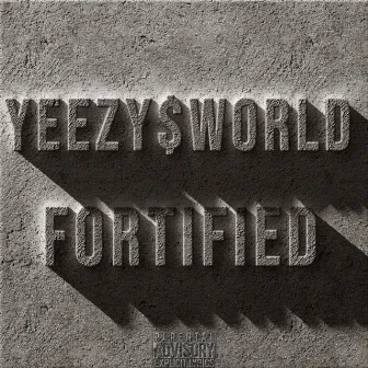 FORTIFIED by Yeezy$world