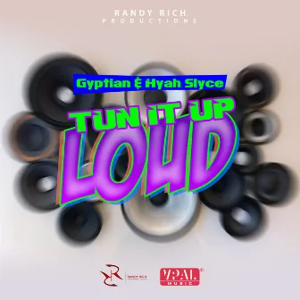 Tun It up Loud by Hyah Slyce