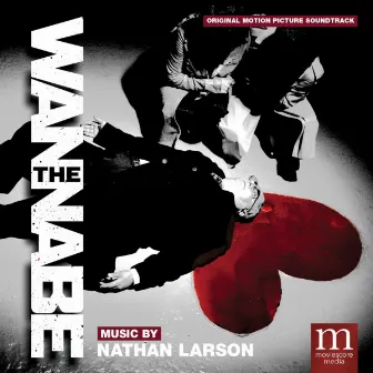 The Wannabe (Original Motion Picture Soundtrack) by Nathan Larson