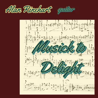 Musick to Delight by Alan Rinehart