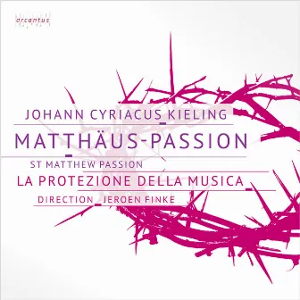 Kieling: Matthäus-Passion by Johann Cyriacus Kieling