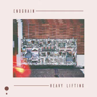 Heavy Lifting by Endgrain