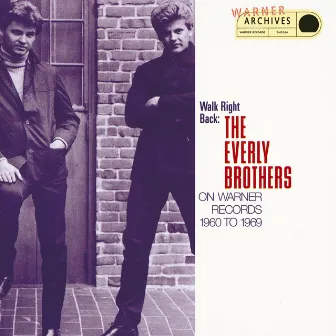 Walk Right Back: The Everly Brothers on Warner Brothers, 1960-1969 by The Everly Brothers