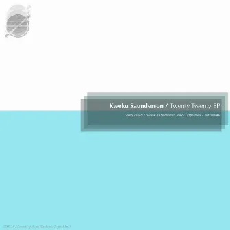 Twenty Twenty EP by Kweku Saunderson