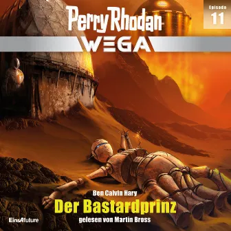 Der Bastardprinz [Perry Rhodan - Wega, Episode 11 (Ungekürzt)] by Ben Calvin Hary