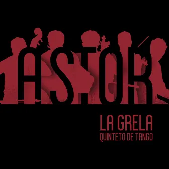 Astor by La Grela Quinteto de Tango