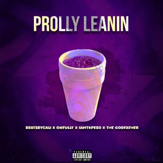 Prolly Leanin by Beatsbycali