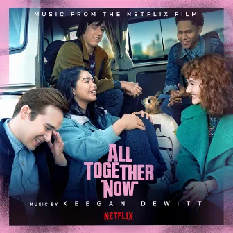 All Together Now (Music from the Netflix Film) by Keegan DeWitt