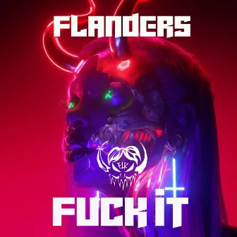 FUCK IT by FLANDERS