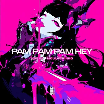 PAM PAM PAM HEY by USER1