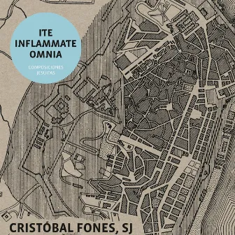 Ite Inflammate Omnia by Cristóbal Fones, Sj