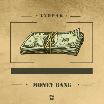 Money Bang by LYOPAK