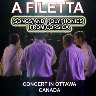 A Filetta - Songs and Polyphonies from Corsica (Concert in Canada) by A Filetta