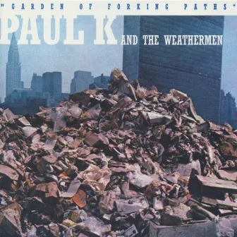 Garden of Forking Paths by Paul K. And The Weathermen