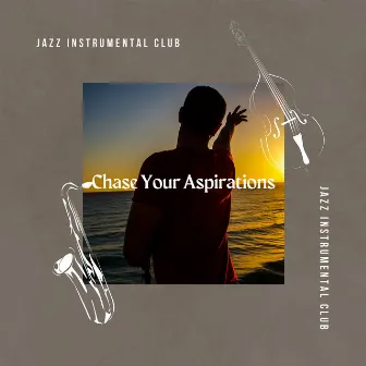 Chase Your Aspirations by Night-Time Jazz