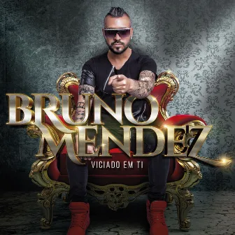 Viciado Em Ti by Bruno Mendez