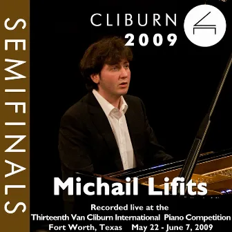 2009 Van Cliburn International Piano Competition: Semifinal Round - Michail Lifits by Michail Lifits