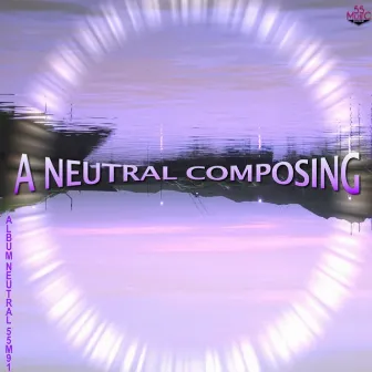 A Neutral Composing by Antoine Binant