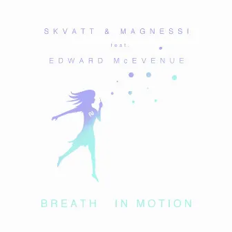 Breath In Motion by Skvatt