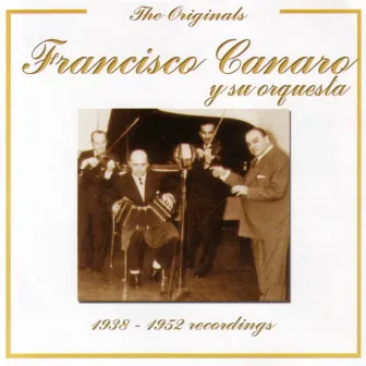 (1938 - 1952) Recordings - The Originals Series by Francisco Canaro Y Su Orquesta