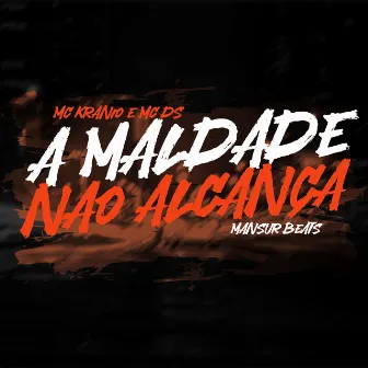 A Maldade Não Alcança by MC DS