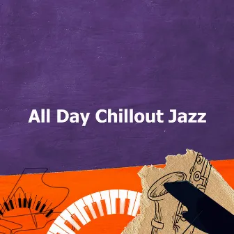 All Day Chillout Jazz by Chillout Jazz Sundays