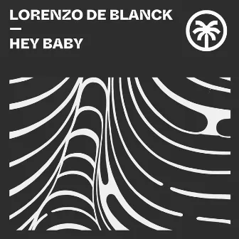 Hey Baby by Lorenzo De Blanck