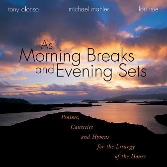 As Morning Breaks and Evening Sets by Michael Mahler